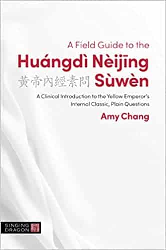 A Field Guide to the Huángdì Nèijing Sùwèn Amy Chang